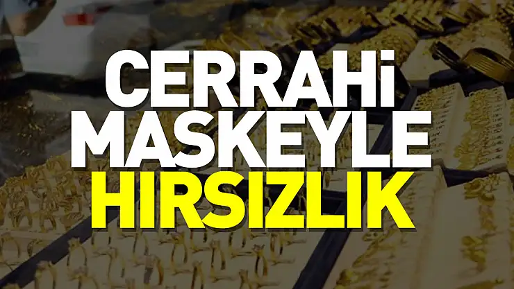Cerrahi maskeyle hırsızlık