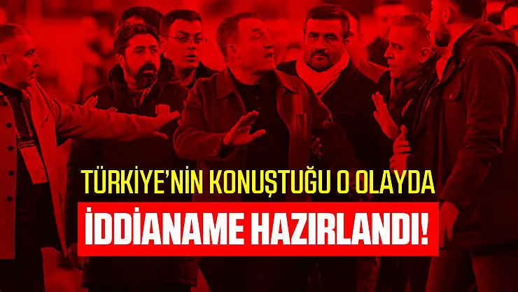 İddianame hazırlandı!