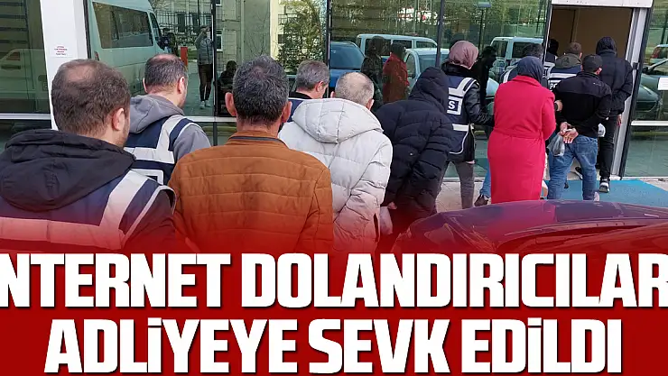 İnternet Dolandırıcıları Adliyeye Sevk Edildi