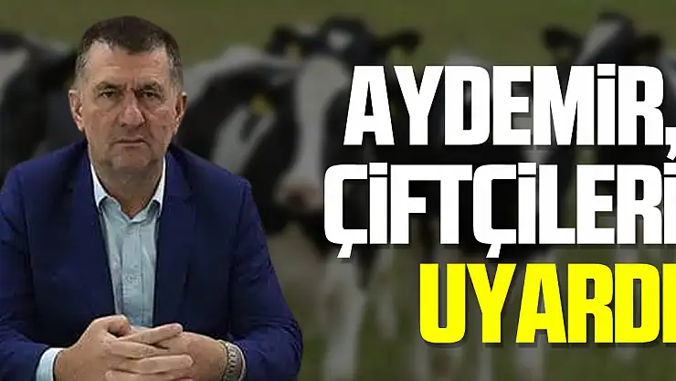 AYDEMİR, ÇİFTÇİLERİ UYARDI