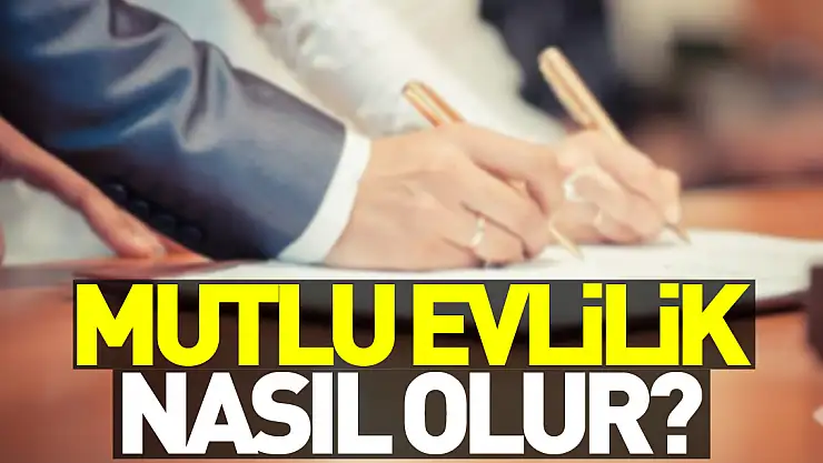 Mutlu evlilik nasıl olur?