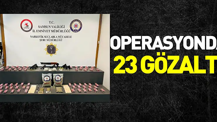 operasyonda 23 gözaltı