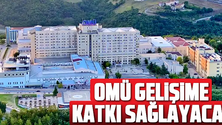 OMÜ Gelişime Katkı Sağlayacak