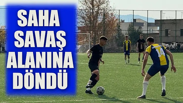 SAHA SAVAŞ ALANINA DÖNDÜ