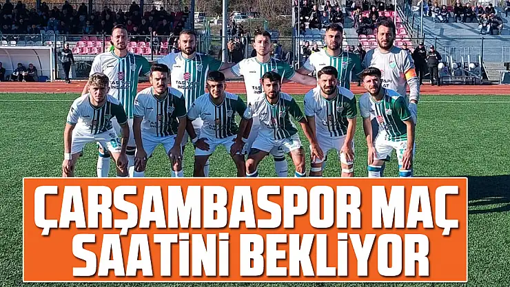 Çarşambaspor Maç Saatini Bekliyor
