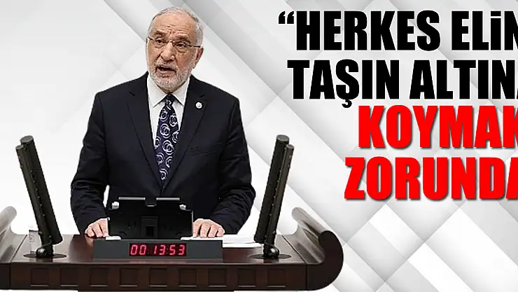 'Herkes elini taşın altına koymak zorunda'