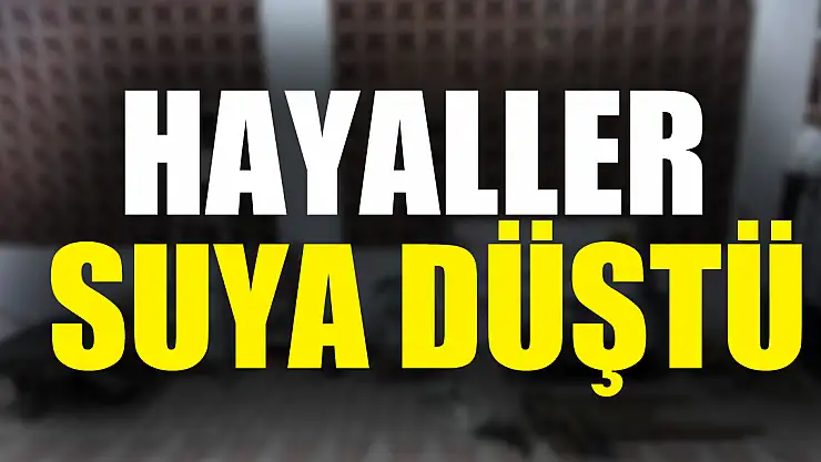 Hayaller Suya Düştü