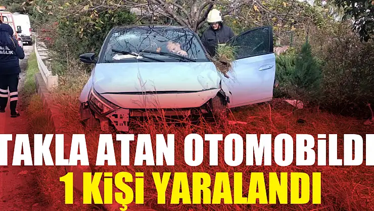 Takla atan Otomobilde 1 Kişi Yaralandı
