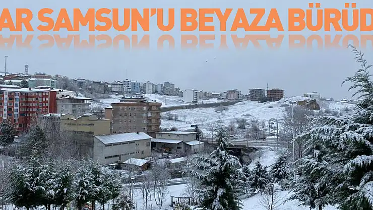 Kar Samsun'u Beyaza Bürüdü