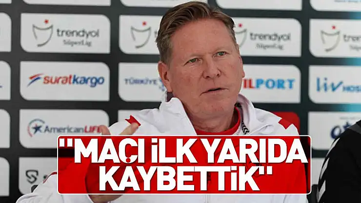 'Maçı ilk yarıda kaybettik'