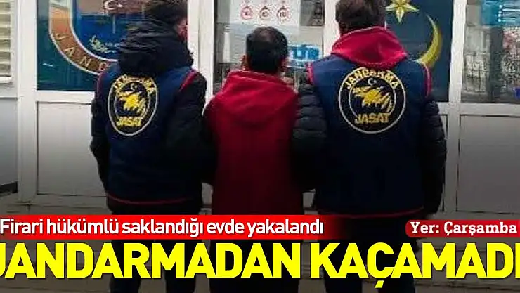 JANDARMADAN KAÇAMADI! FİRARİ HÜKÜMLÜ YAKALANDI