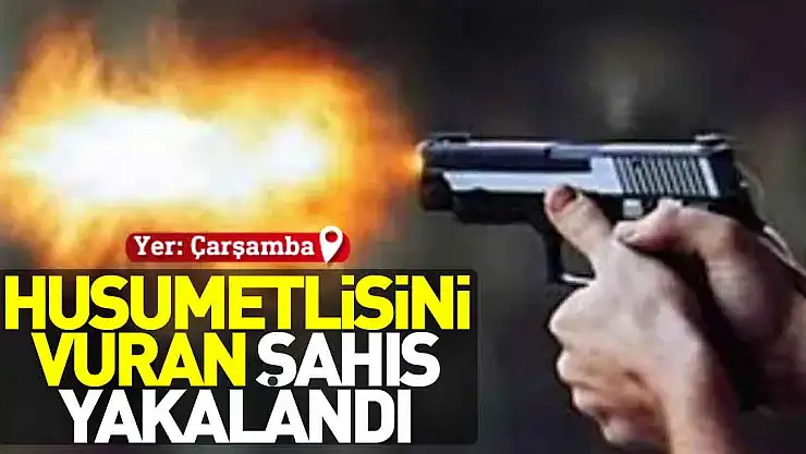 Çarşamba'da husumetlisini vuran şahıs yakalandı