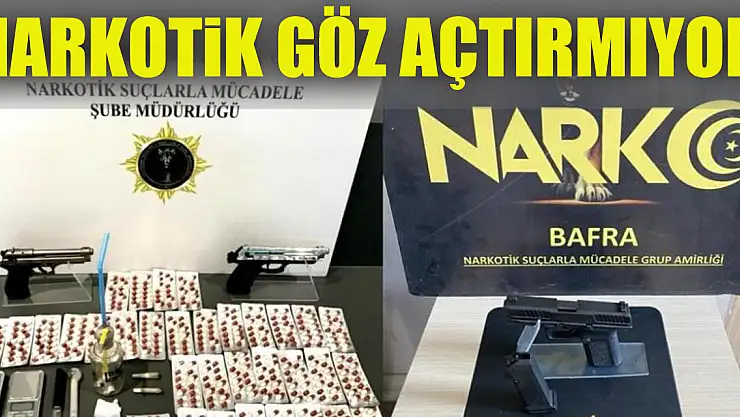 NARKOTiK GÖZ AÇTIRMIYOR