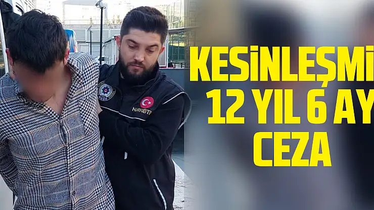 kesinleşmiş 12 yıl 6 ay ceza