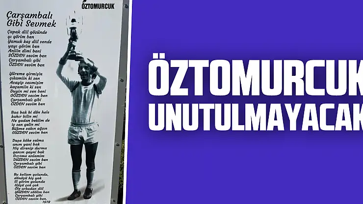 Öztomurcuk Unutulmayacak