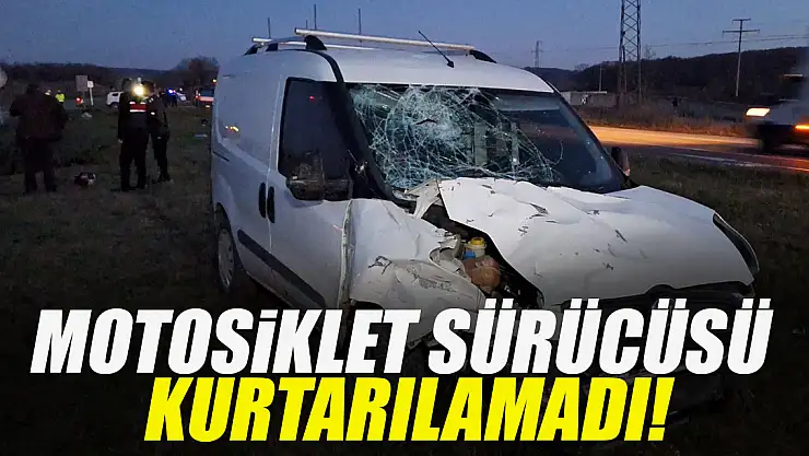 MOTOSİKLET SÜRÜCÜSÜ KURTARILAMADI!