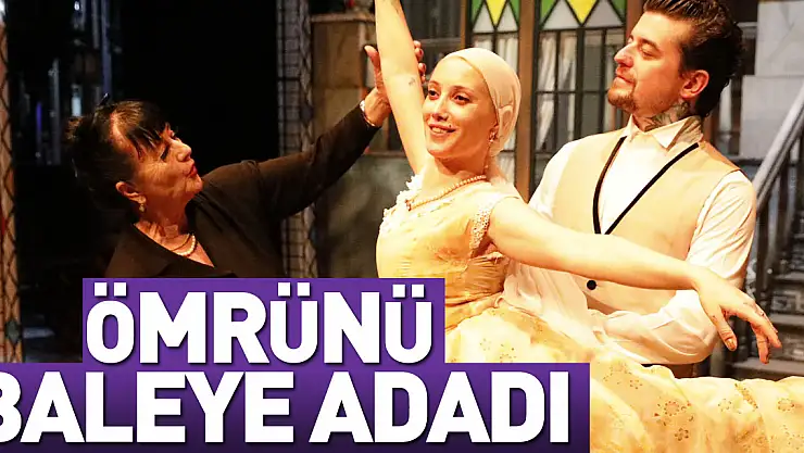 Ömrünü Baleye Adadı