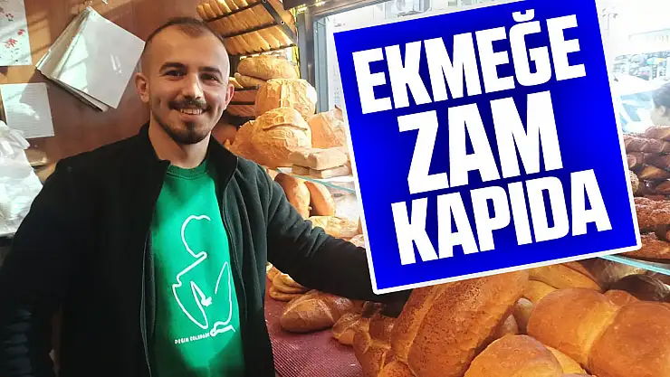 EKMEĞE ZAM KAPIDA