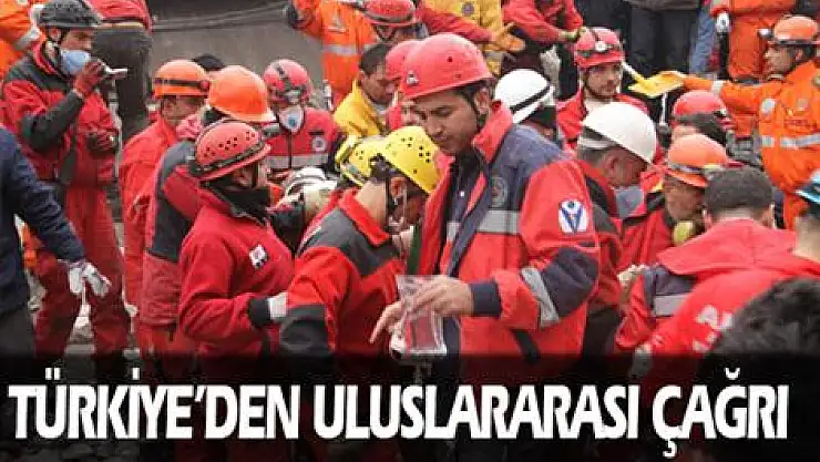 Türkiye uluslararası yardım çağrısı yaptı