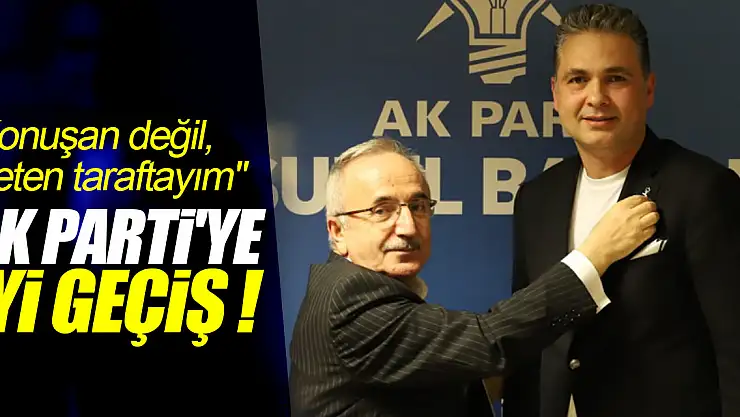 AK PARTİ'YE İYİ GEÇİŞ !