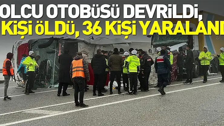 Yolcu otobüsü devrildi, 4 kişi öldü, 36 kişi yaralandı