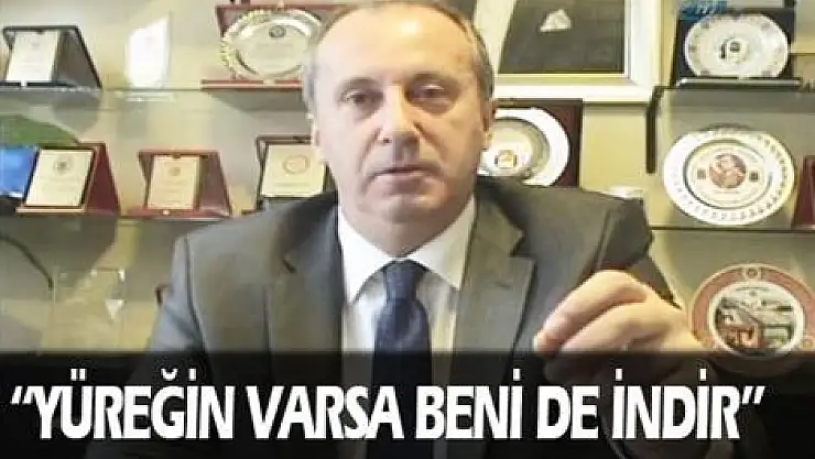 'Yüreğin varsa beni de indir kürsüden'