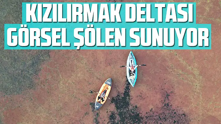 Kızılırmak Deltası Görsel Şölen Sunuyor