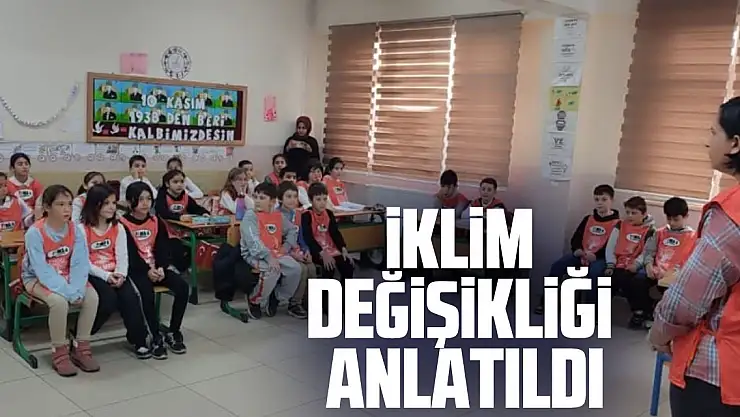 İKLİM DEĞİŞİKLİĞİ ANLATILDI