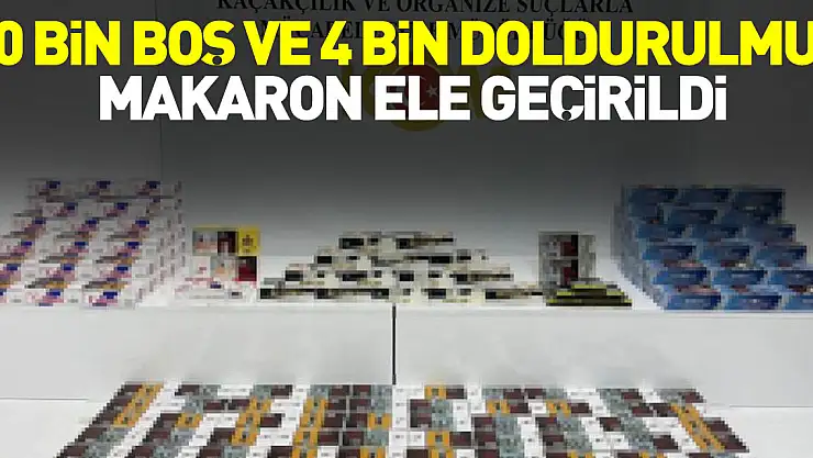 30 bin boş makaron ele geçirildi