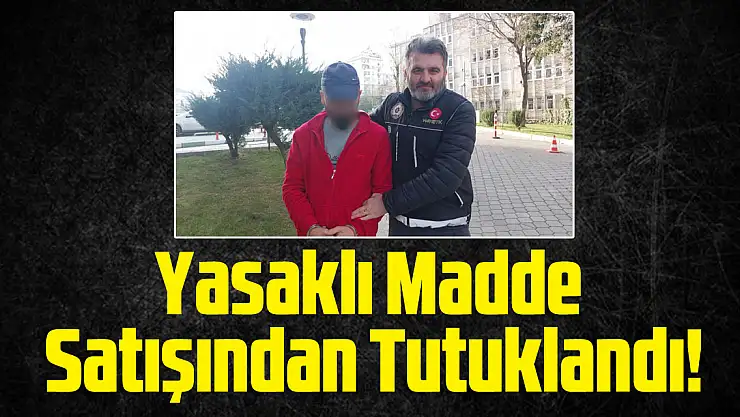 Yasaklı Madde Satışından Tutuklandı