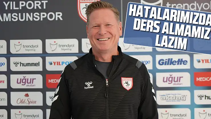 Hatalarımızdan ders almamız lazım