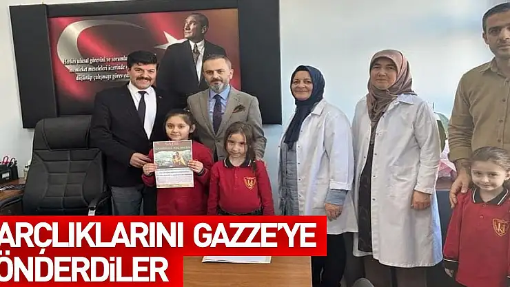 Harçlıklarını Gazze'ye Gönderdiler