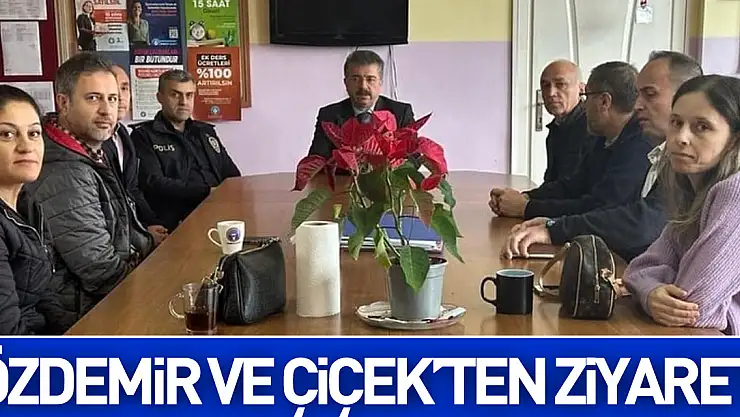 ÖZDEMİR VE ÇİÇEK'TEN ZİYARET