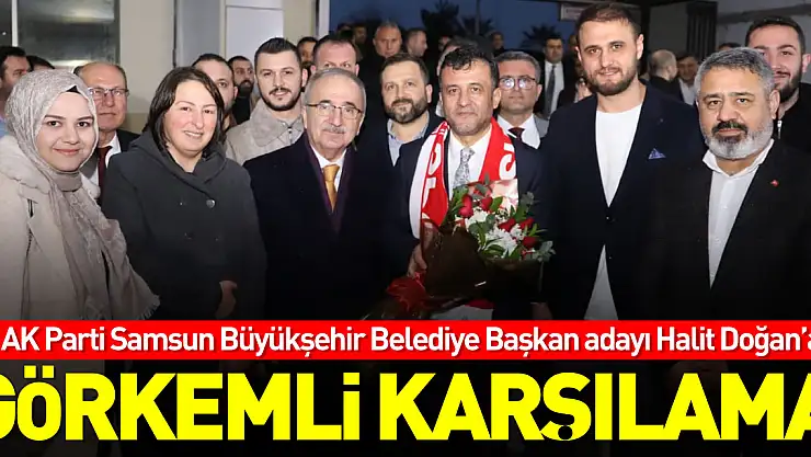 DOĞAN'A GÖRKEMLİ KARŞILAMA