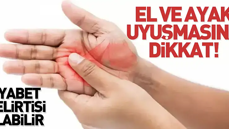 El ve ayak uyuşmasına dikkat!