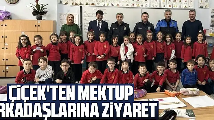 ÇİÇEK'TEN MEKTUP ARKADAŞLARINA ZİYARET