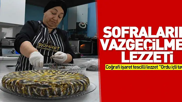 SOFRALARIN VAZGEÇİLMEZ LEZZETİ