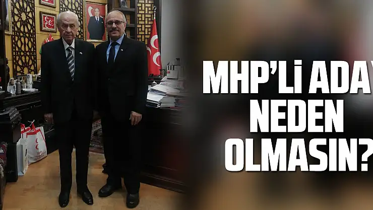 MHP'Lİ ADAY NEDEN OLMASIN?