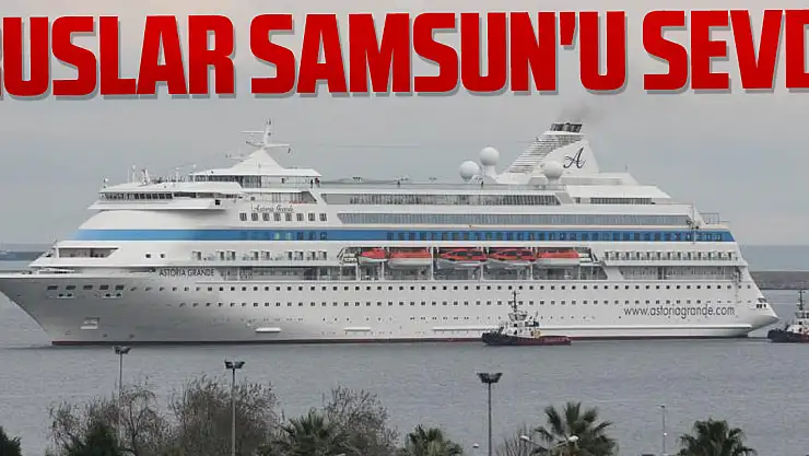 Ruslar Samsun'u sevdi