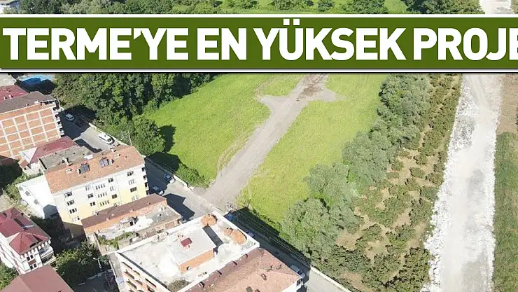 Terme'ye en yüksek proje