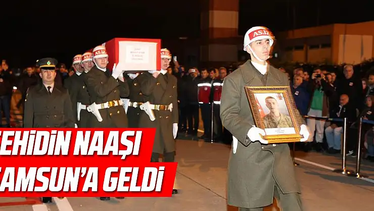 Ordulu şehidin cenazesi Samsun'a getirildi