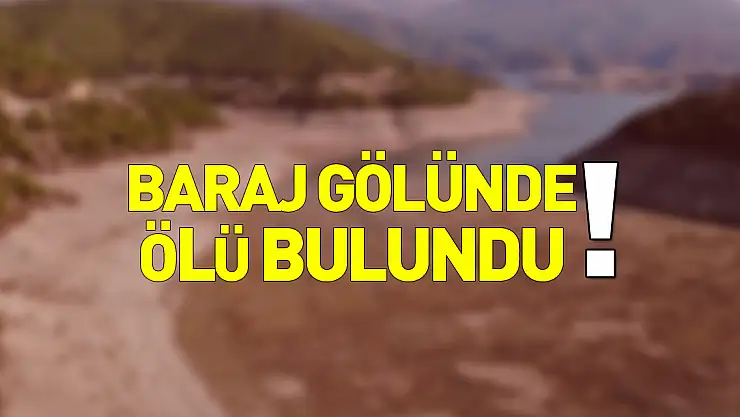 Baraj gölünde ölü bulundu