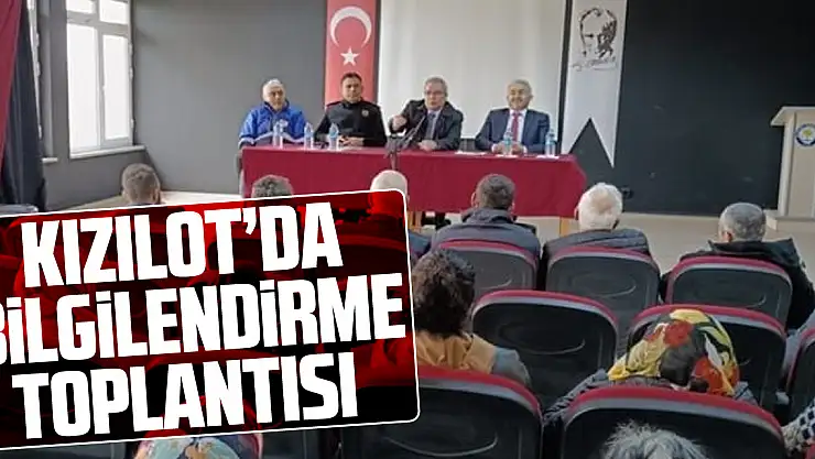 KIZILOT'DA BİLGİLENDİRME TOPLANTISI