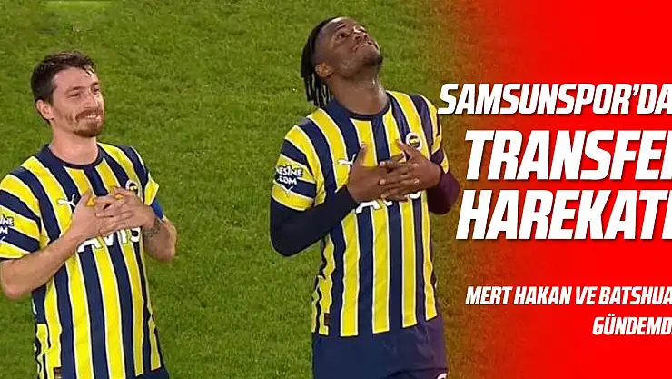 Samsunspor'dan transfer harekatı!