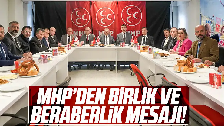MHP'den Birlik ve Beraberlik Mesajı!