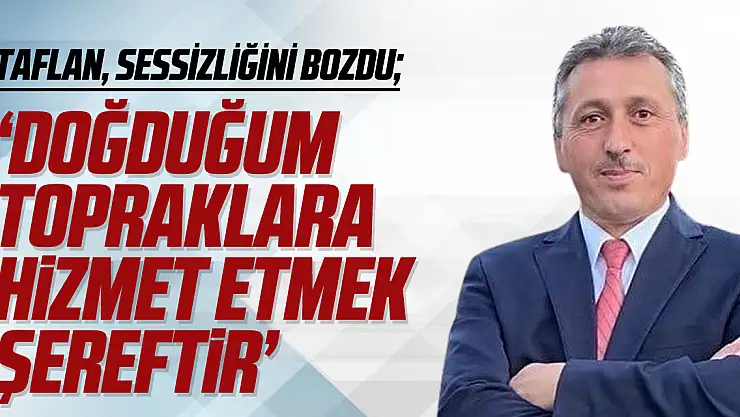 TAFLAN, SESSİZLİĞİNİ BOZDU