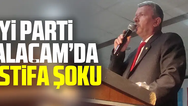 İYİ PARTİ ALAÇAM'DA İSTİFA ŞOKU