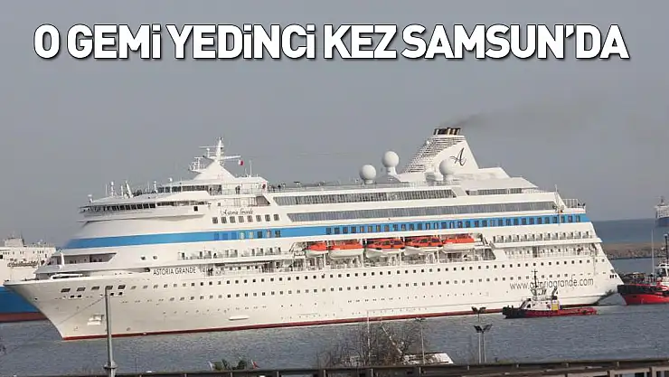 O gemi yedinci kez Samsun'da