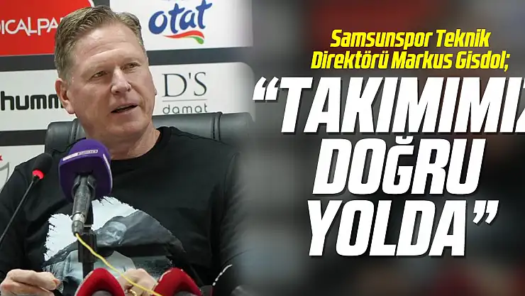 'Takımımız doğru yolda'
