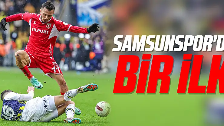 Samsunspor'da Bir İlk